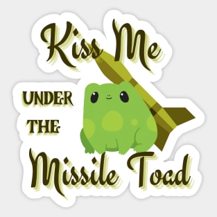 Kiss me under the Missile Toad Sticker